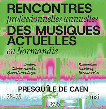 Rencontres Professionnelles annuelles des musiques actuelles en Normandie 2026